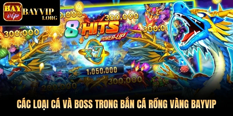 Các loại cá và boss trong Bắn Cá Rồng Vàng Bayvip
