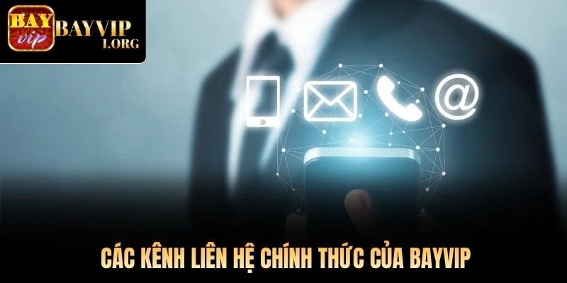 Các kênh liên hệ chính thức của Bayvip