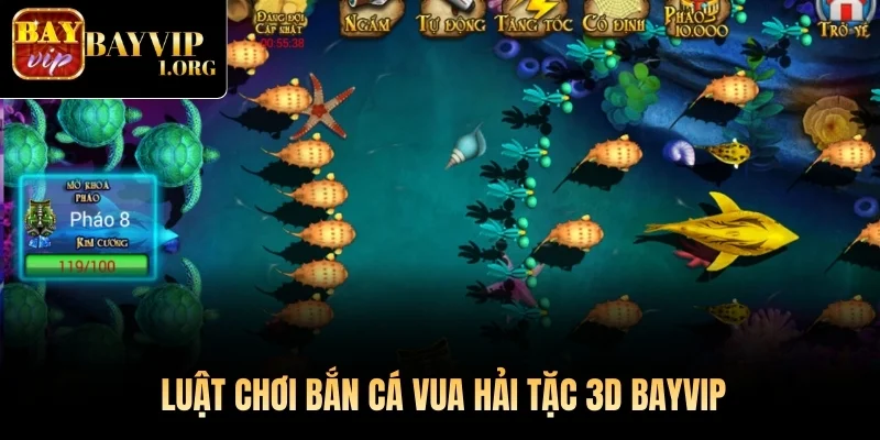 Luật chơi Bắn Cá Vua Hải Tặc 3D Bayvip