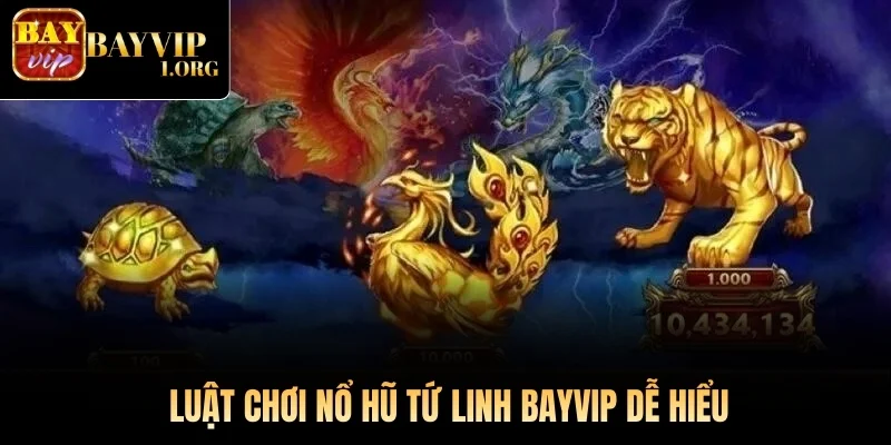 Luật chơi Nổ Hũ Tứ Linh Bayvip dễ hiểu