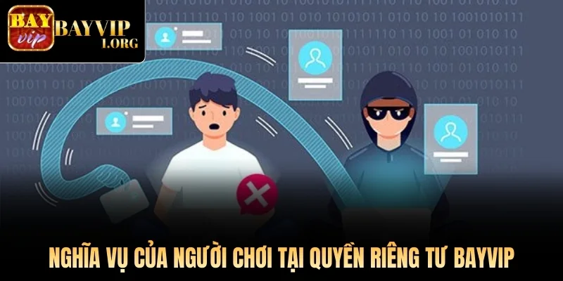 Nghĩa vụ của người chơi tại quyền riêng tư Bayvip