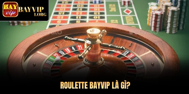 Roulette Bayvip là gì?