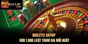 Roulette Bayvip - Hơn 1.000 Lượt Tham Gia Mỗi Ngày