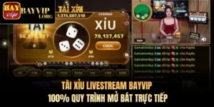 Tài Xỉu Livestream Bayvip - 100% Quy Trình Mở Bát Trực Tiếp