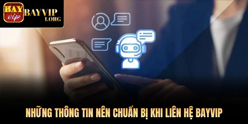 Những thông tin nên chuẩn bị khi liên hệ Bayvip