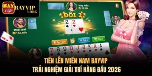 Tiến Lên Miền Nam Bayvip - Trải Nghiệm Giải Trí Hàng Đầu 2026
