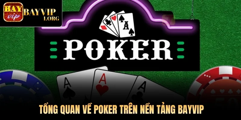 Tổng quan về Poker trên nền tảng Bayvip