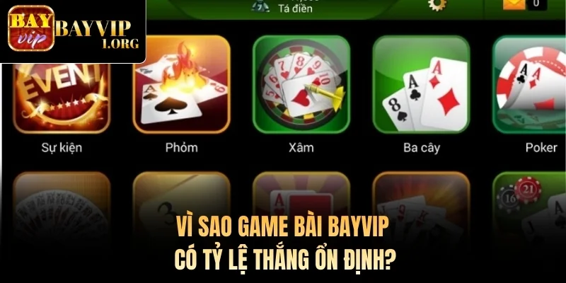 Vì sao game bài Bayvip có tỷ lệ thắng ổn định?